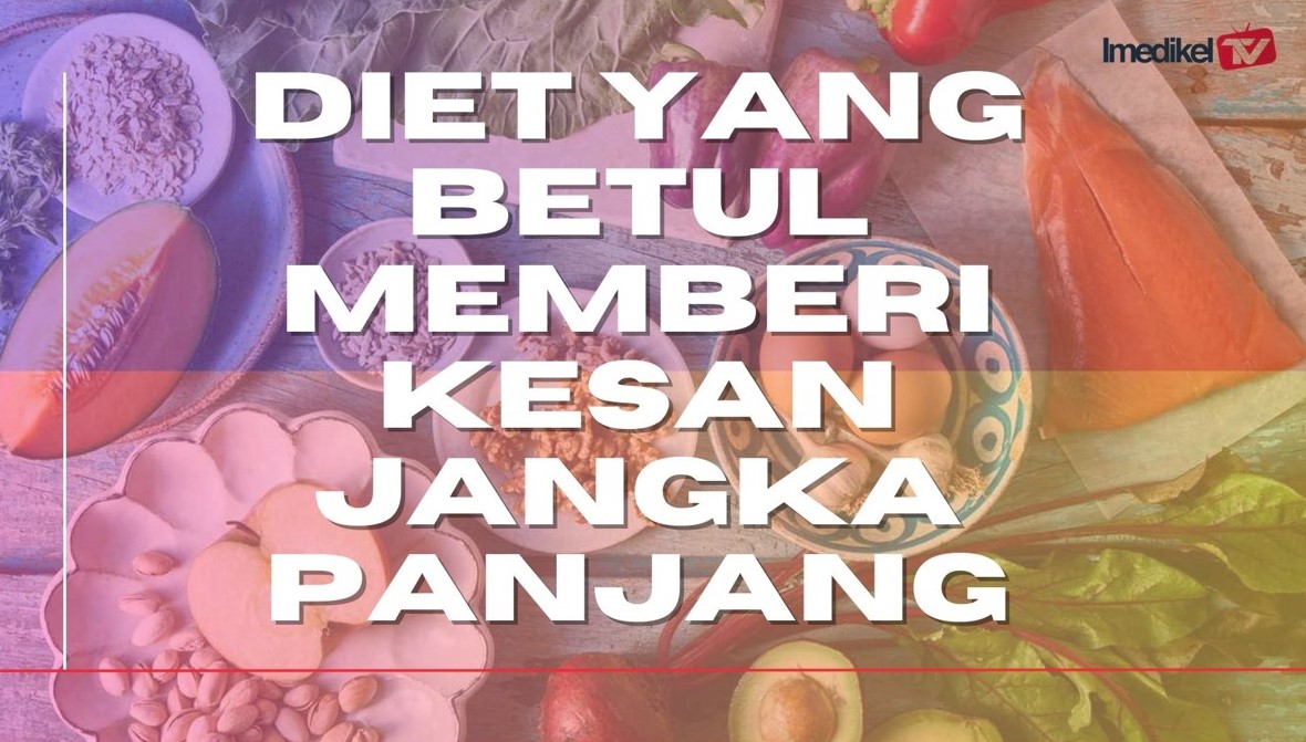DIET YANG BETUL MEMBERI KESAN JANGKA PANJANG